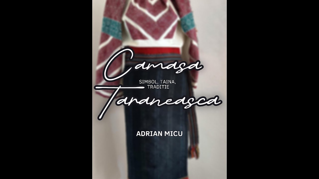 Cămașa Țărănească – Simbol, Taină, Tradiție / acasa la varu Adrian Micu