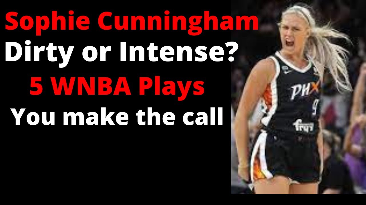 Is Sophie Cunningham the next Maria Maybrey - Is she Dirty Intense or just Irritating  - 5 plays