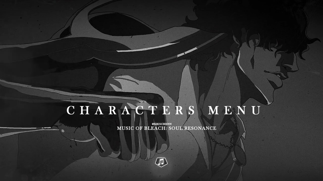 Characters Menu Theme - BLEACH: Soul Resonance OST (Krischenn)