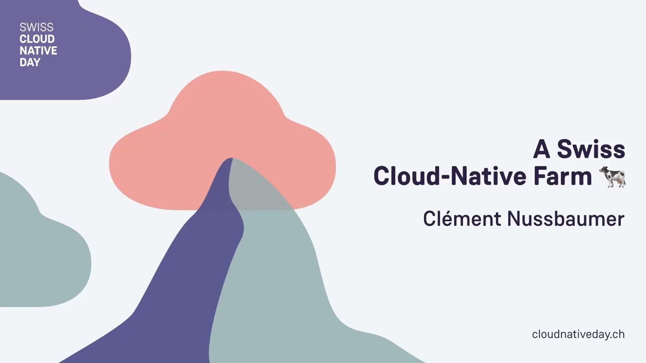 A Swiss Cloud-Native Farm 🐄 - Clément Nussbaumer