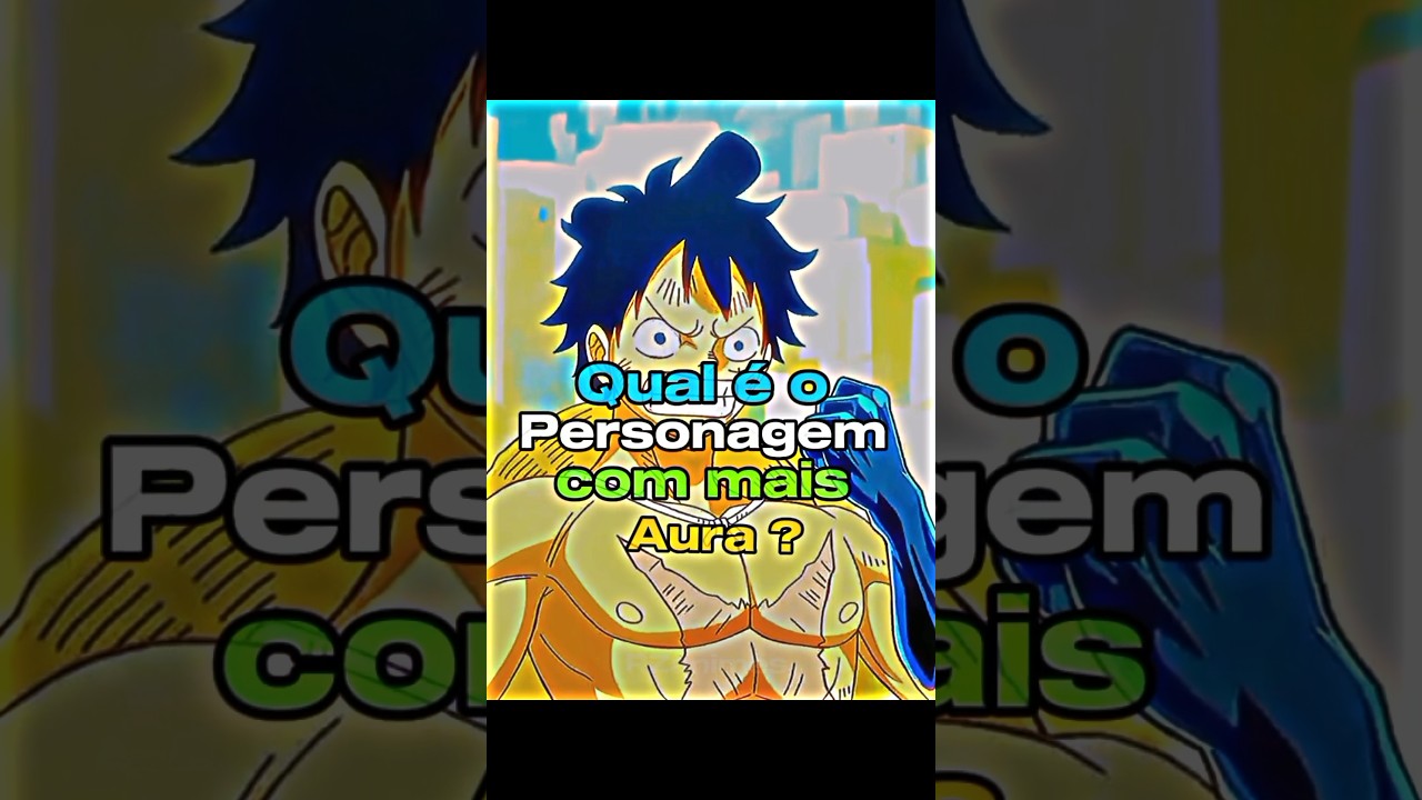 Qual o personagem com mais Aura ? #anime #shorts