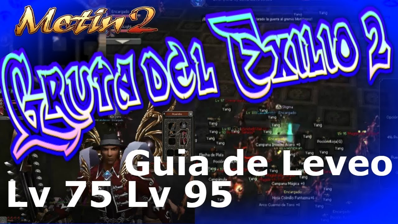 Metin2.es Gruta del Exilio 2 Guía Completa de Leveo. Lv.75/Lv.95