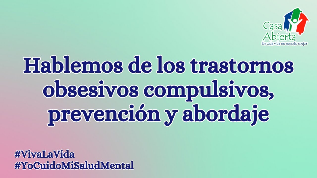 Hablemos de los trastornos obsesivos compulsivos, prevención y abordaje