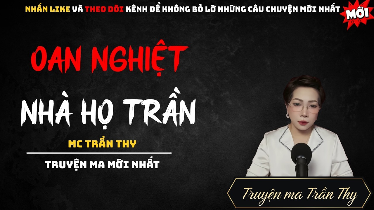 TRUYỆN MA MC TRẦN THY : OAN NGHIỆT NHÀ HỌ TRẦN | NGHE TRUYỆN MA ĐÊM KHUYA KINH DỊ