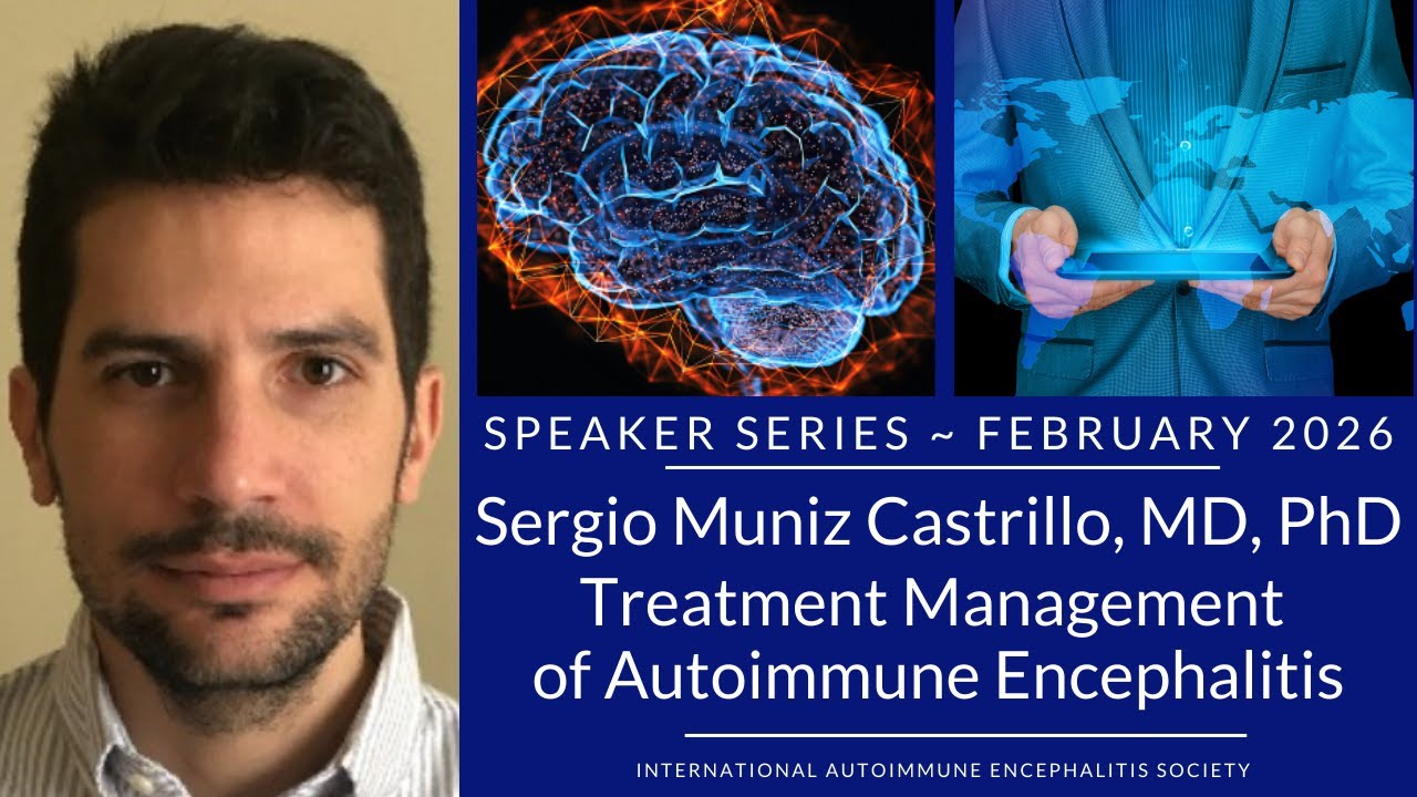 Treatment Management of Autoimmune Encephalitis | Immunotherapy | Speaker Series | Dr. Sergio Muñiz