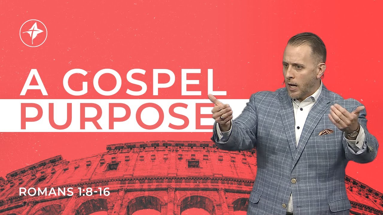 A Gospel Purpose | Pastor Andrew H&eacute;bert - Romans 1:8-16