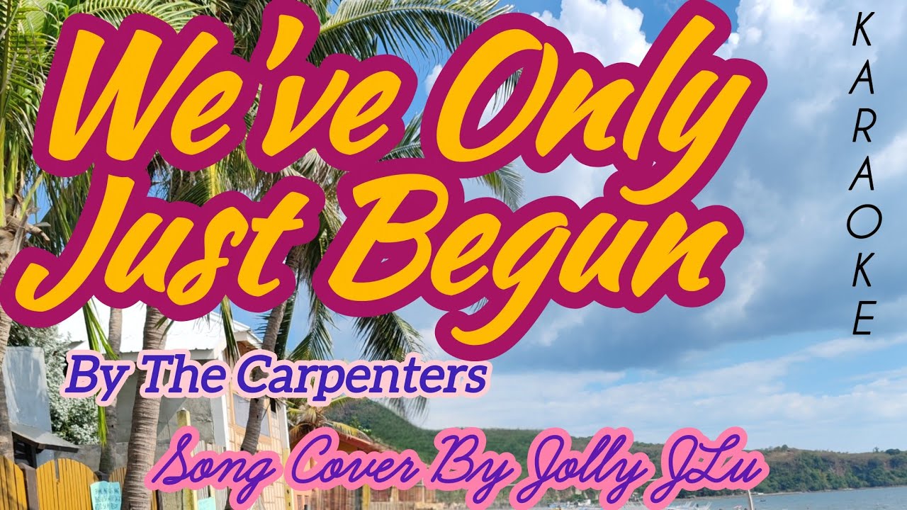 WE'VE ONLY JUST BEGUN by The Carpenters Song Cover by Jolly JLu #karaoke 