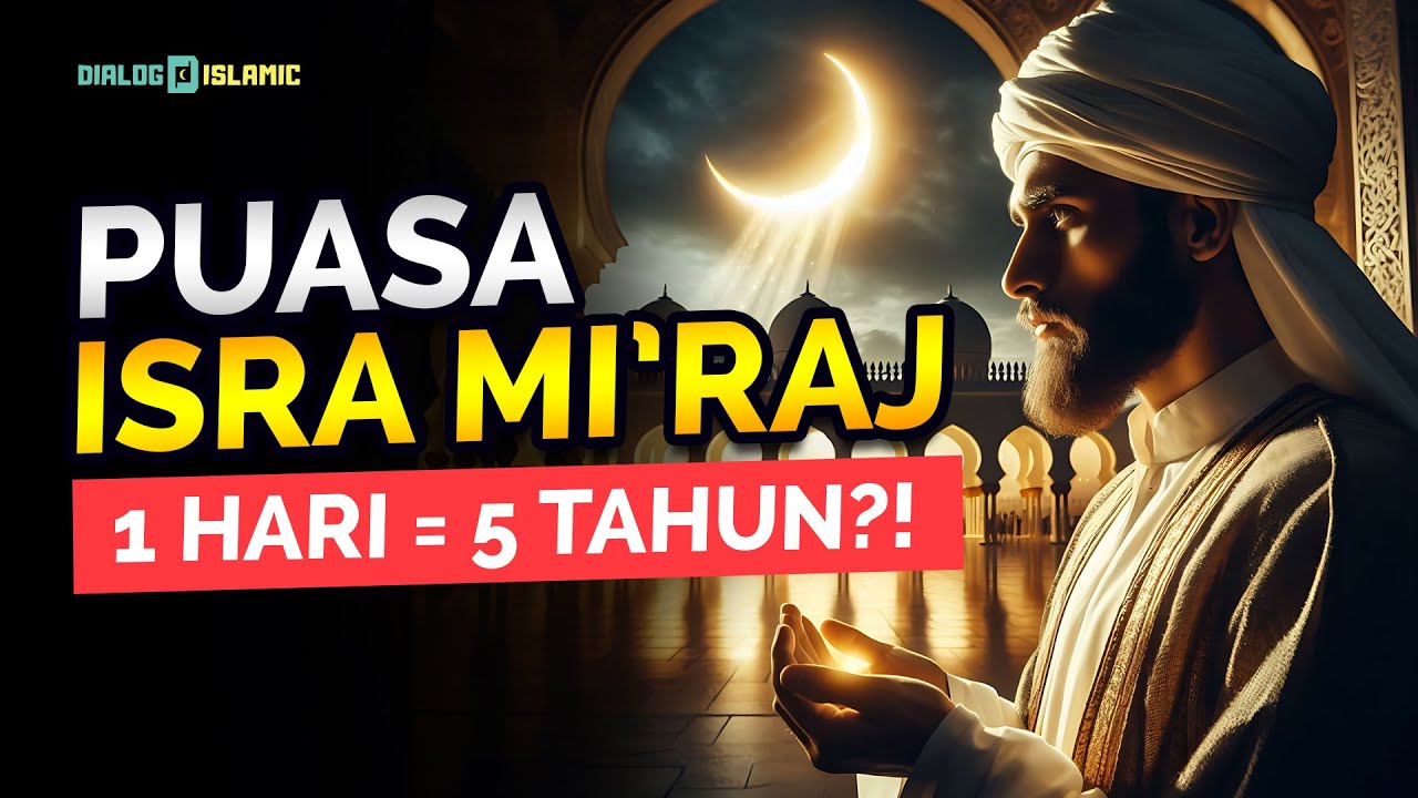 Puasa 1 Hari Dibalas 5 Tahun?! Ini Keutamaan & Niatnya - Isra Mi’raj 27 Rajab 1447H