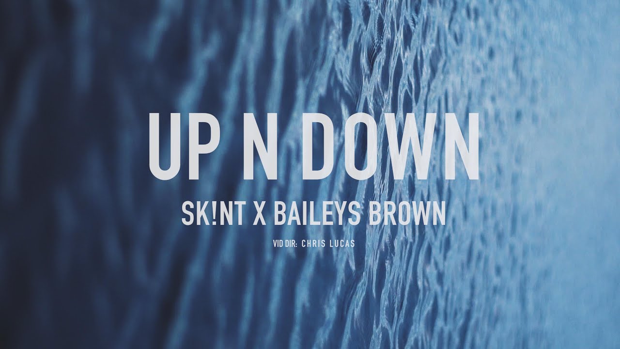 SK!NT  X BAILEYS BROWN - UP N DOWN (Dir. Edit)