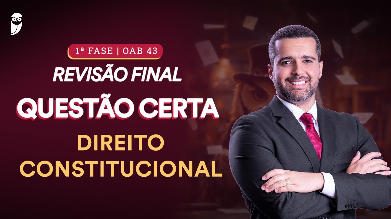 1ª FASE - OAB 43 | Questão Certa - Direito Constitucional