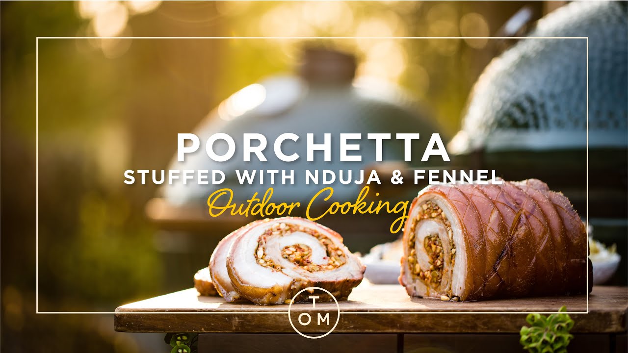 Fennel And Nduja Spiced Porchetta: Outdoor Cooking With Tom Kerridge And Big Green Egg