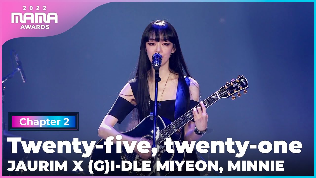 [2022 MAMA] JAURIM X (G)I-DLE MIYEON, MINNIE - Twenty-five, twenty-one | Mnet 221130 방송