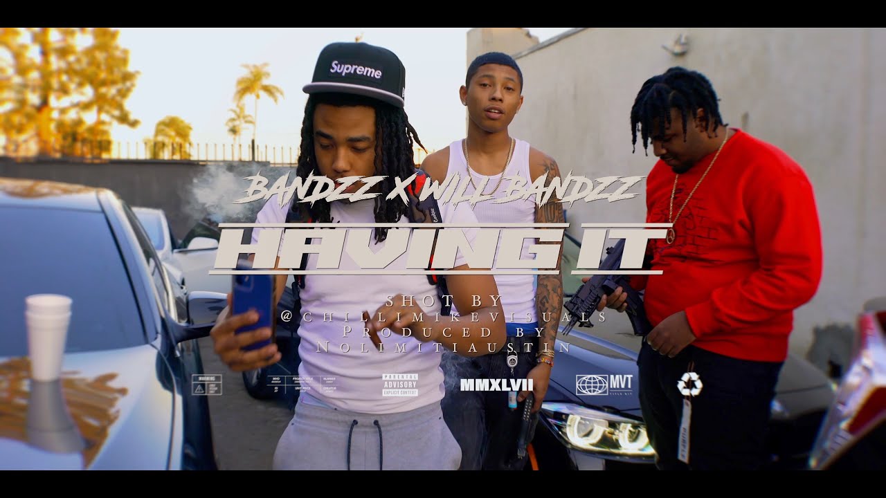 BANDZZ X WILL BANDZZ - HAVING IT (SHOT BY @ChilliMikeVisuals)