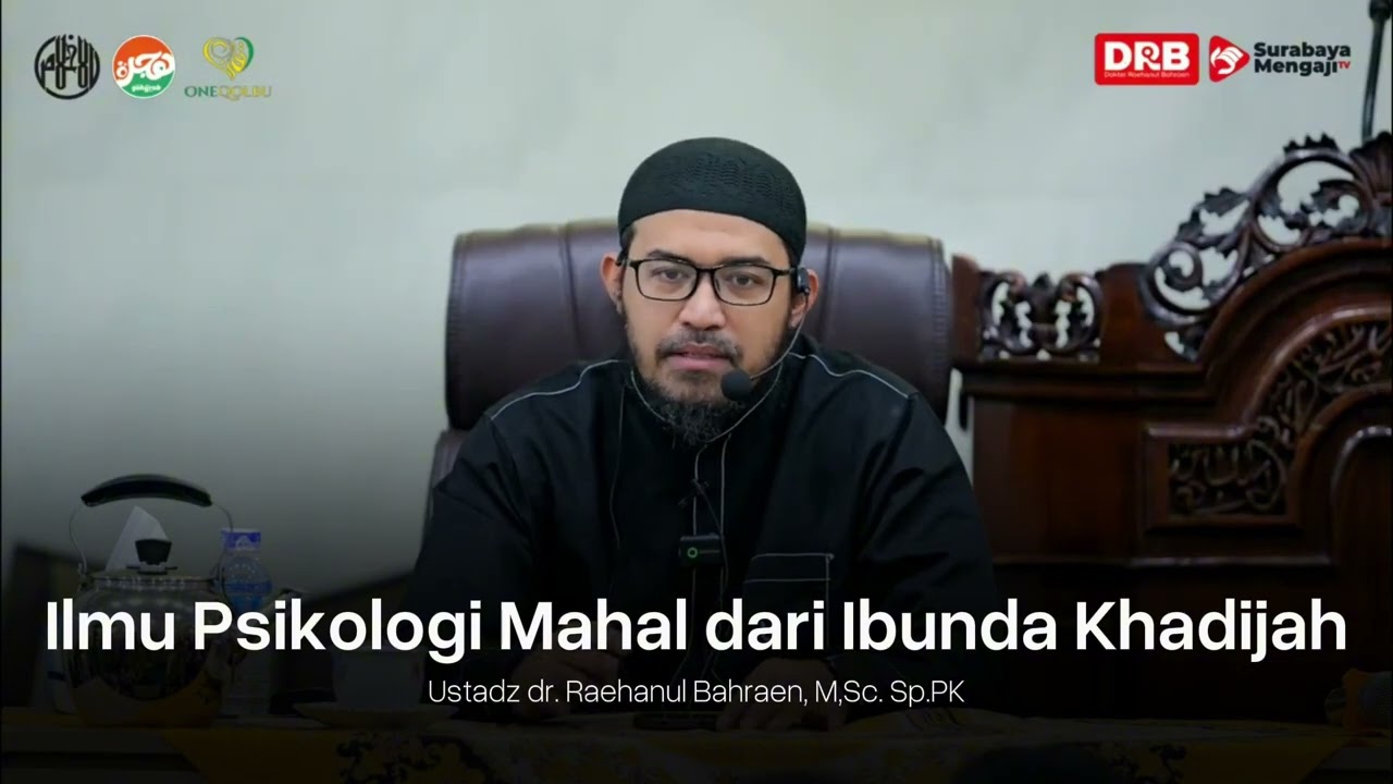 Ilmu Psikologi Mahal dari Ibunda Khadijah - Ustadz dr. Raehanul Bahraen, M.Sc, Sp.PK