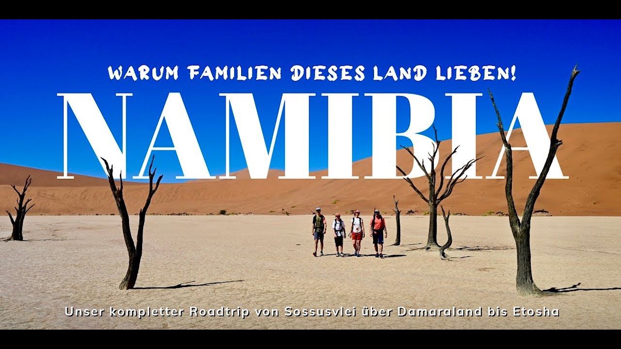Warum Familien Namibia lieben | Unser kompletter Roadtrip von Sossusvlei über Damaraland bis Etosha