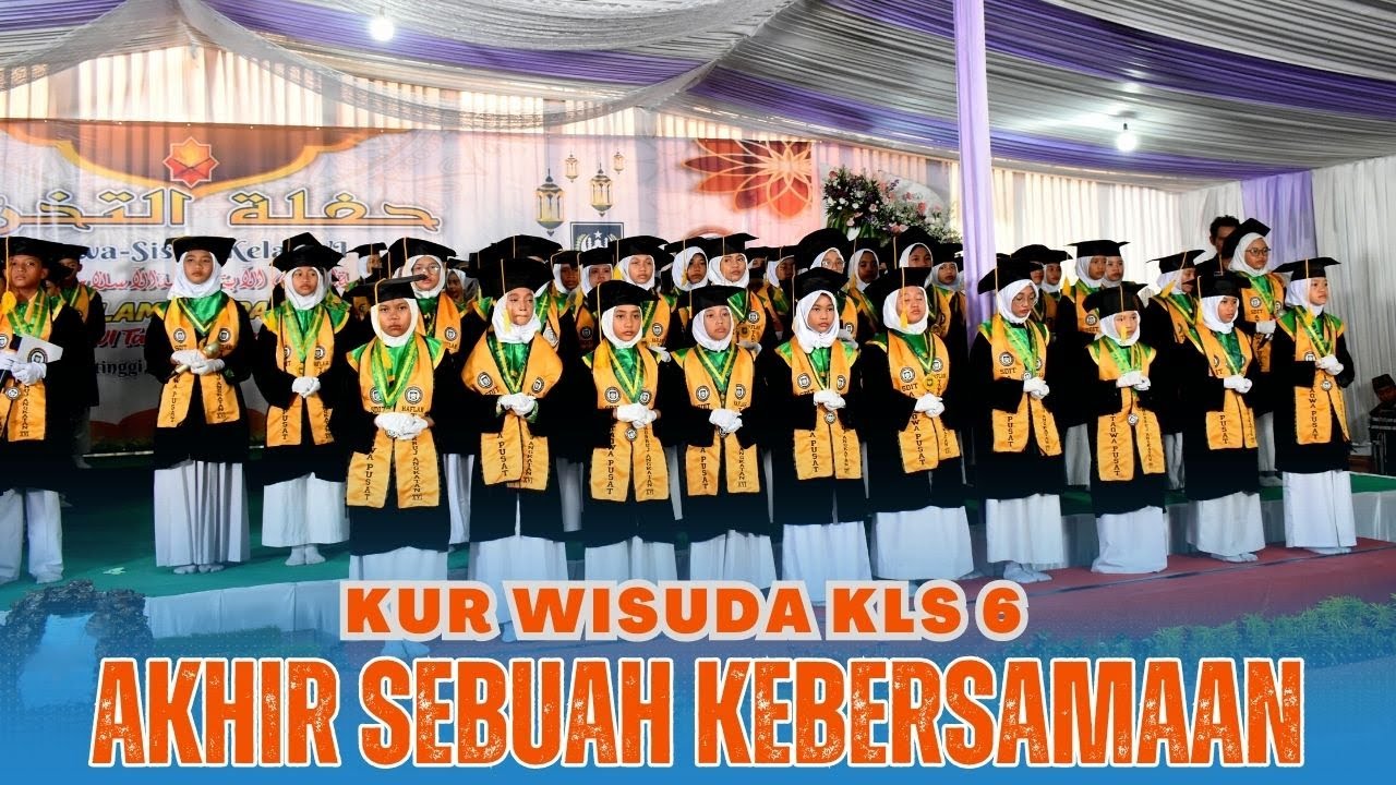 KUR PERPISAHAN KELAS 6 ANGKATAN KE-16 PART (1/3) SDIT ATTAQWA PUSAT T.P 2022-2023