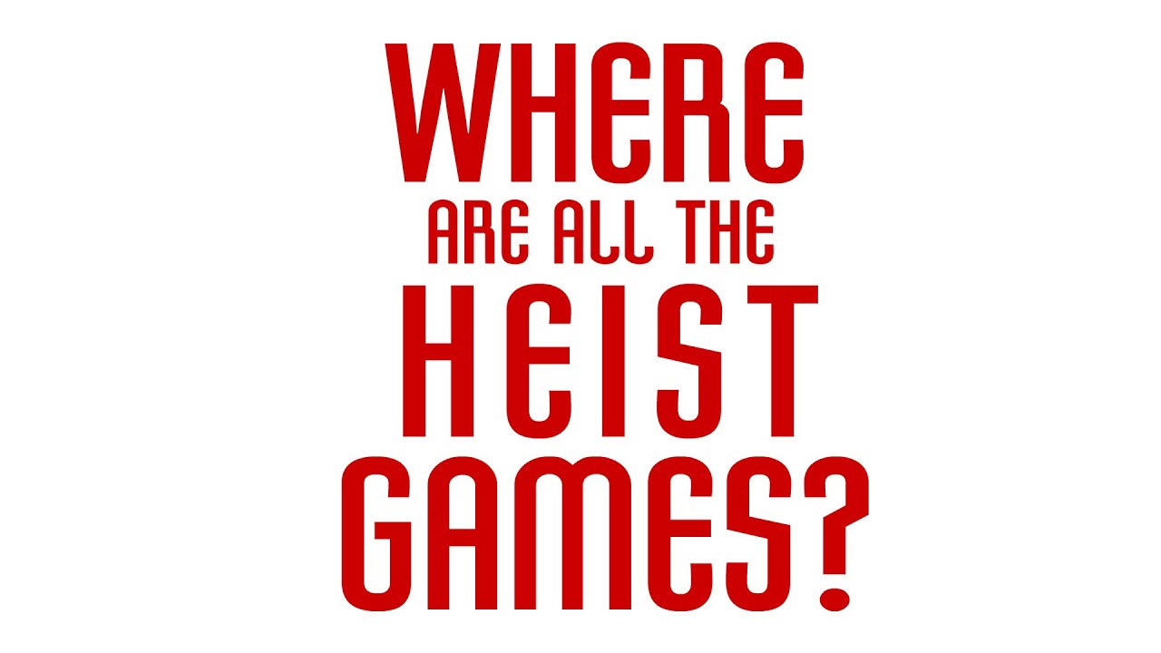 where are all the heist games?