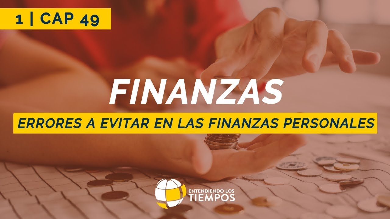 Errores a evitar en las finanzas personales | Cap #49 | Entendiendo Los Tiempos - Temporada 2