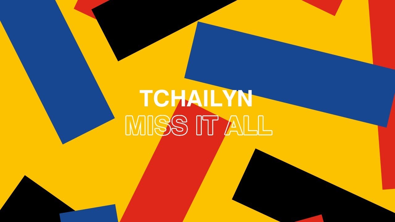 Tchailyn - Miss It All