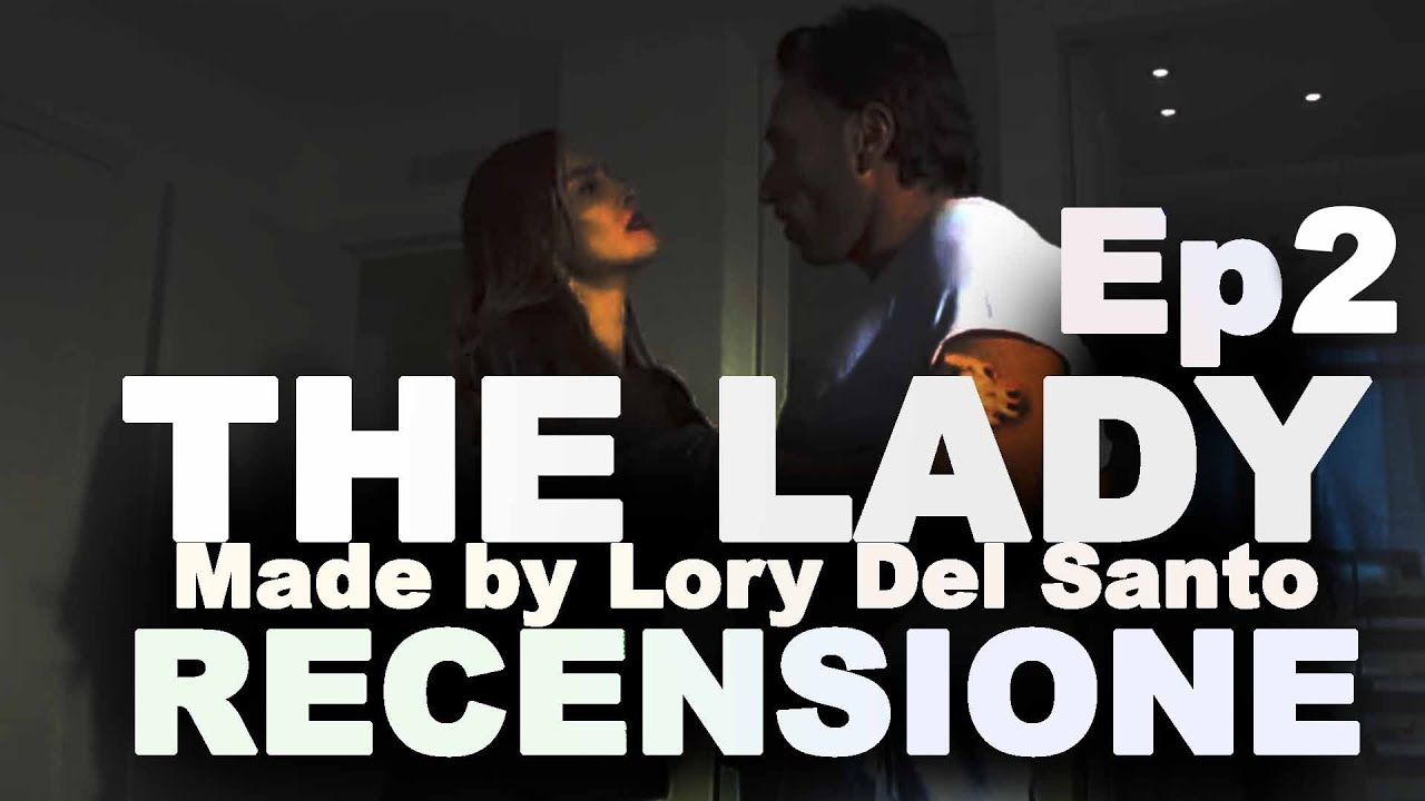 THE LADY (By Lory Del Santo) - Recensione Ep2