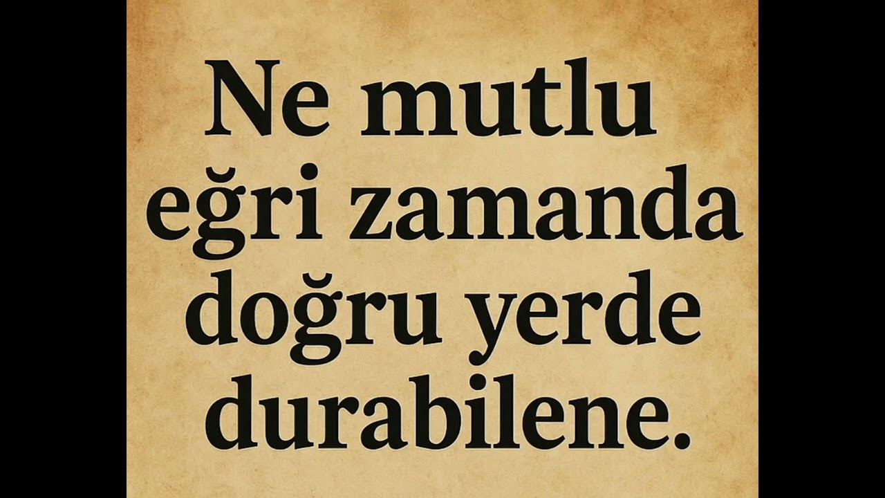 Ne mutlu eğri zamanda doğru yerde durabilene.
