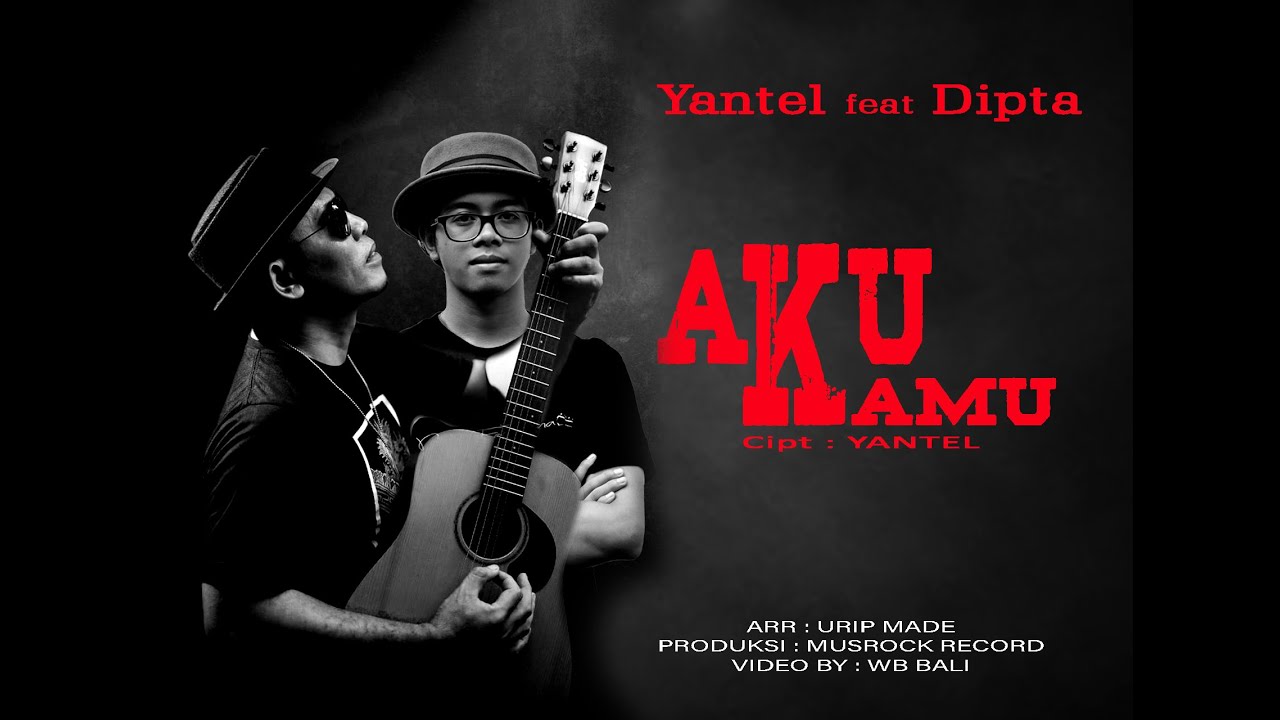 YANTEL feat DIPTA - AKU KAMU ( OFFICIAL VIDEO MUSIC ) #YANTELfeatDIPTA #AKUKAMU
