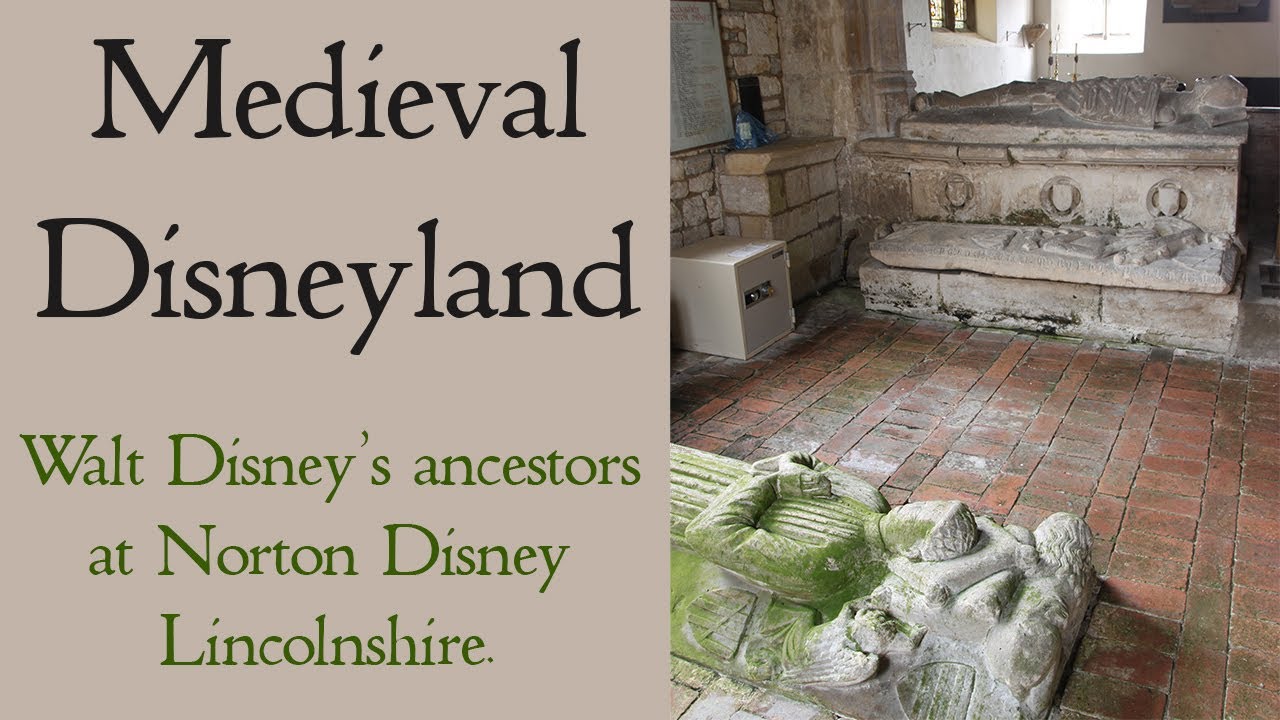 Medieval Disneyland - Walt Disney's Ancestors at Norton Disney in Lincolnshire