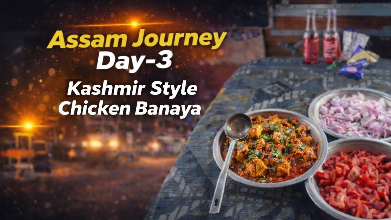 Assam Journey. Day-3Kashmir Style Chicken Banaya 🚀🍎