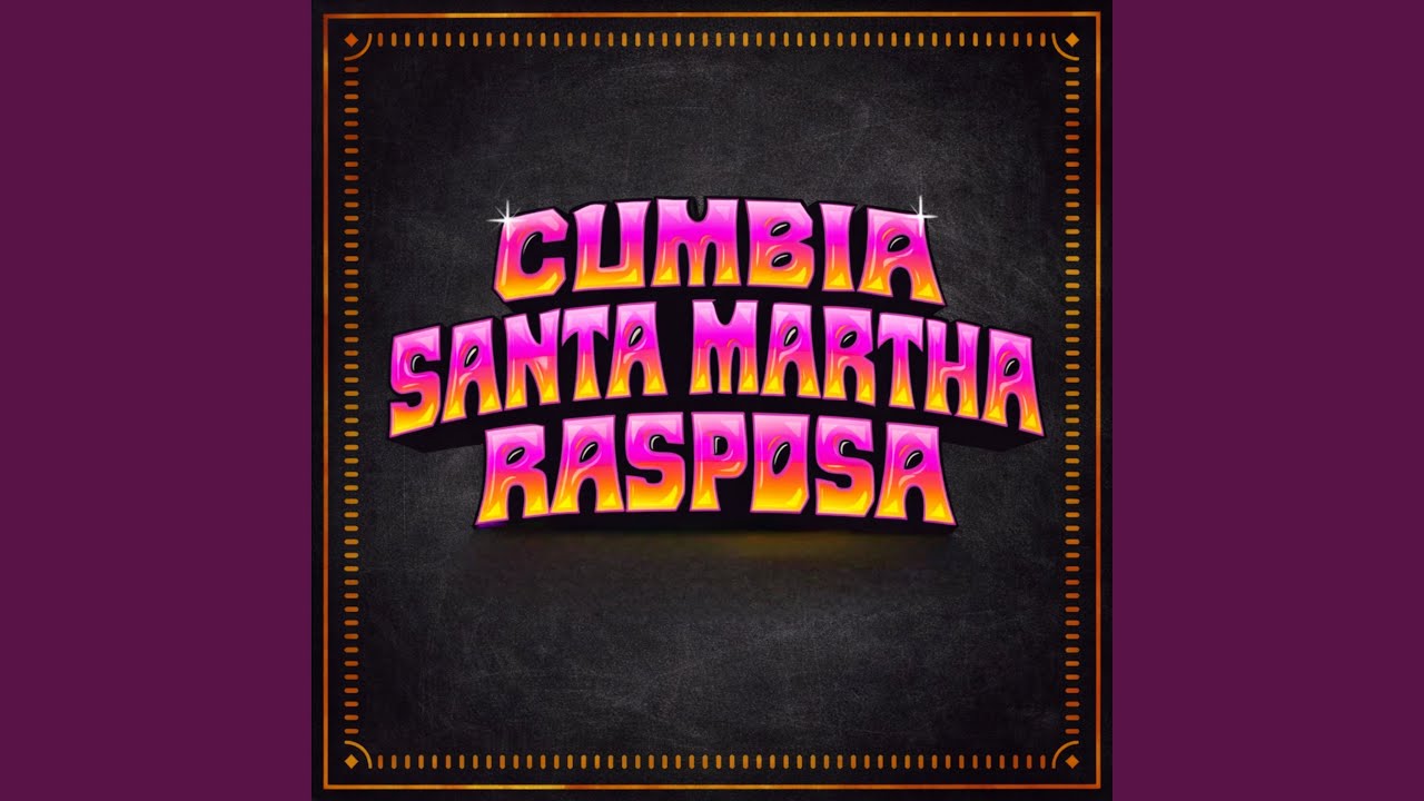 CUMBIA SANTA MARTHA RASPOSA