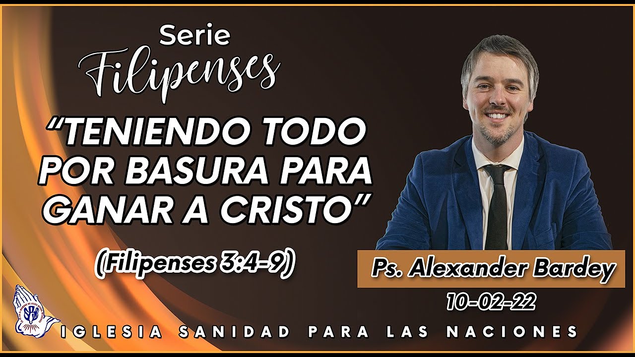 Teniendo todo por basura para ganar a Cristo (Filipenses 3:4-9) - Ps. Alexander Bardey