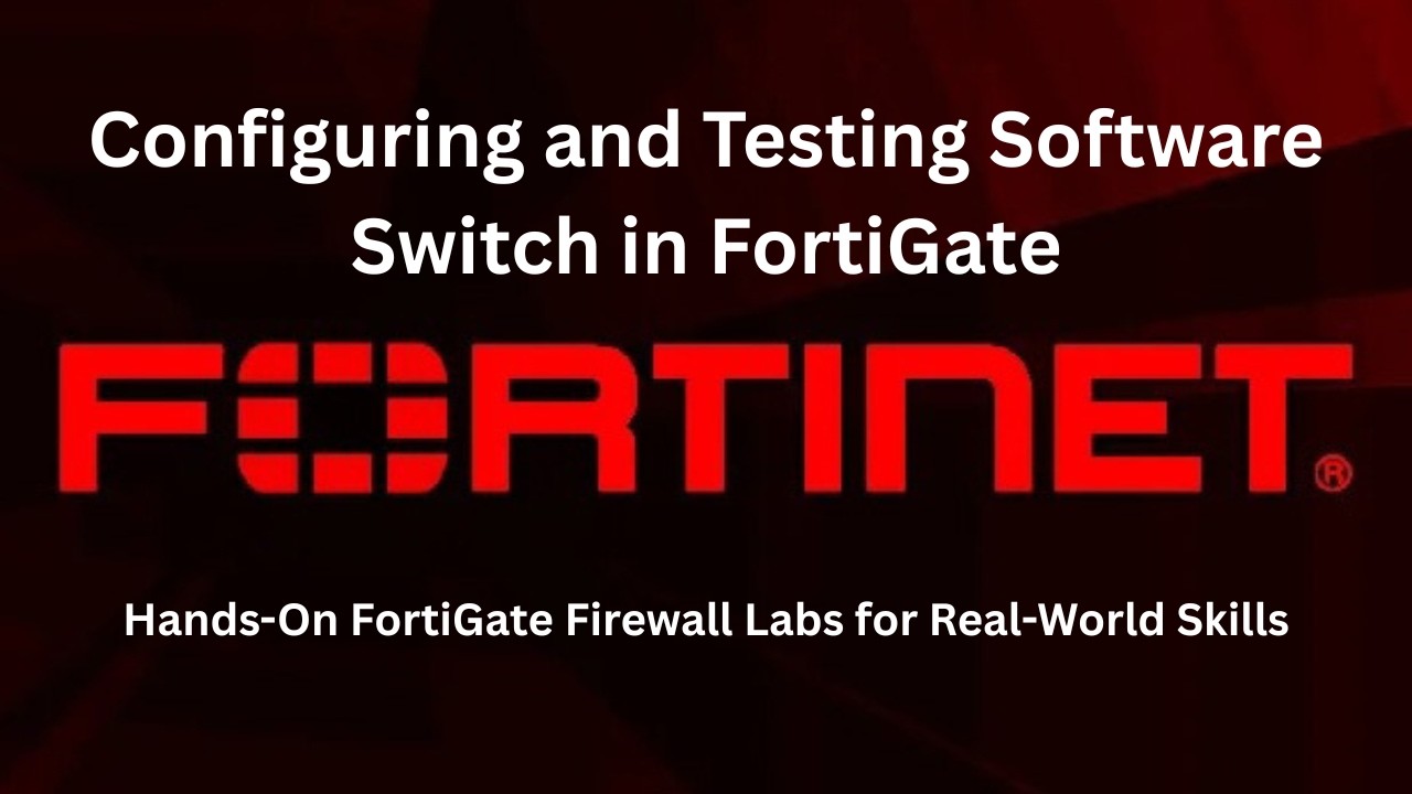 Configuring and Testing Software Switch in FortiGate