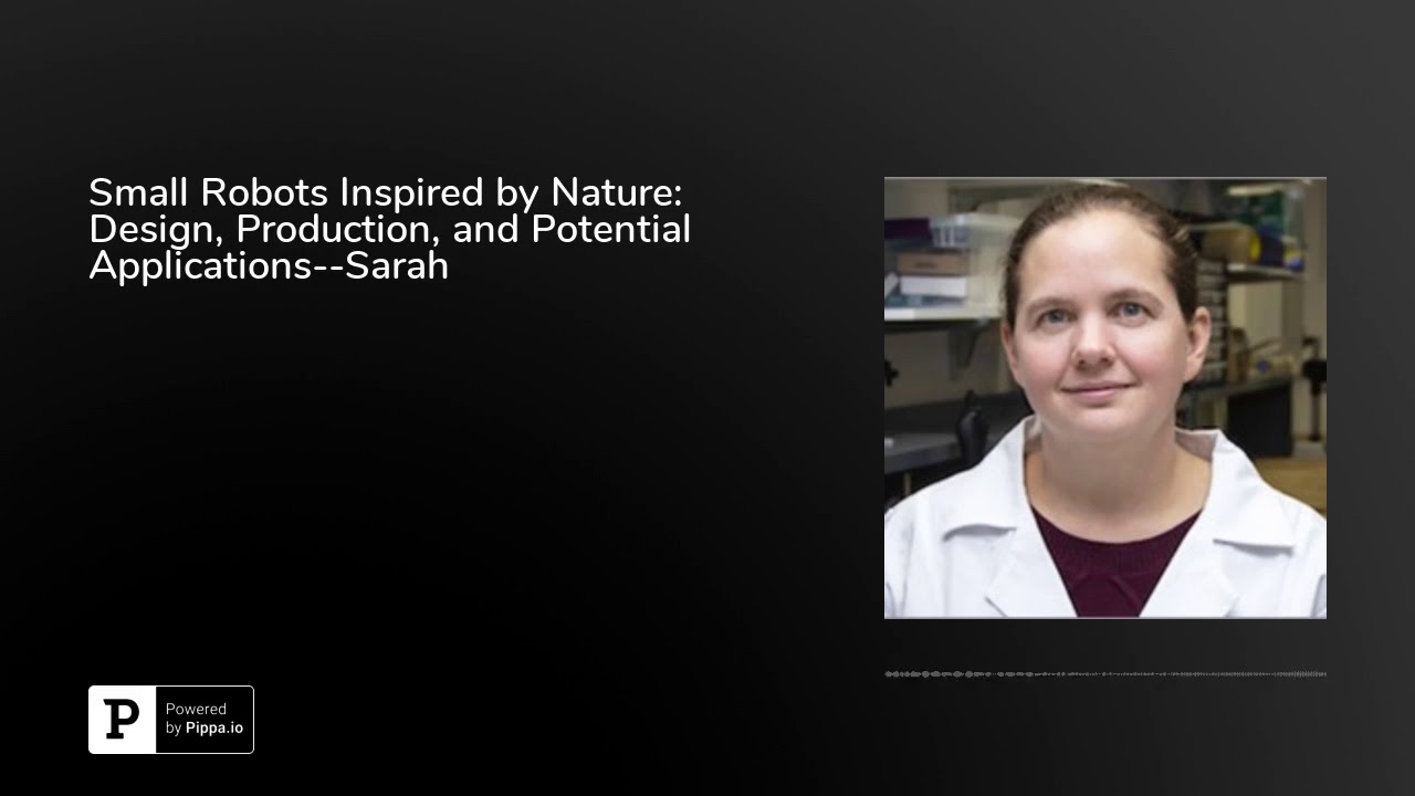 Small Robots Inspired by Nature: Design, Production, and Potential Applications--Sarah Bergbreite...