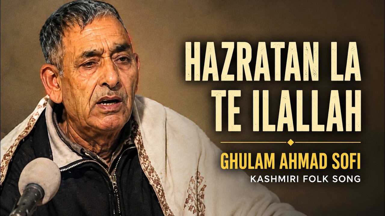 Ghulam Ahmad Sofi – Hazratan La Te Ilallah | Kashmiri Sufi Song