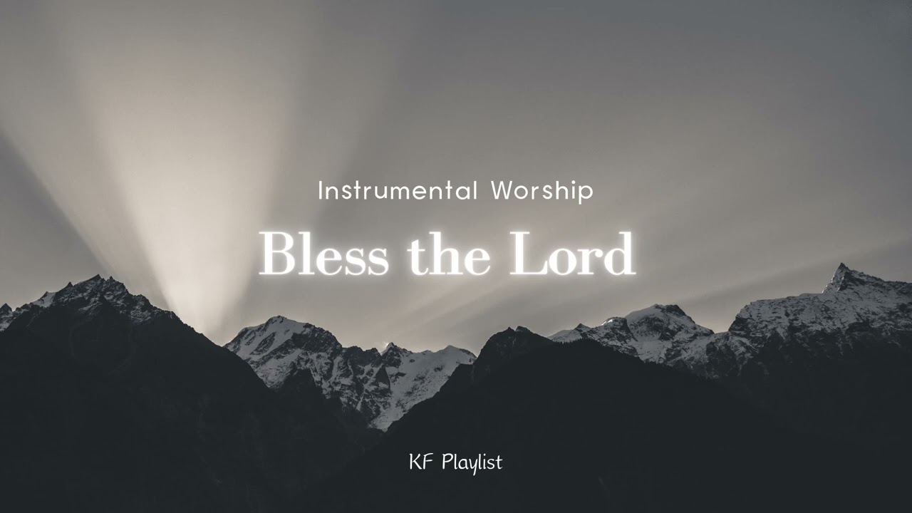 Bless the Lord 讚美我上主 | Instrumental Worship
