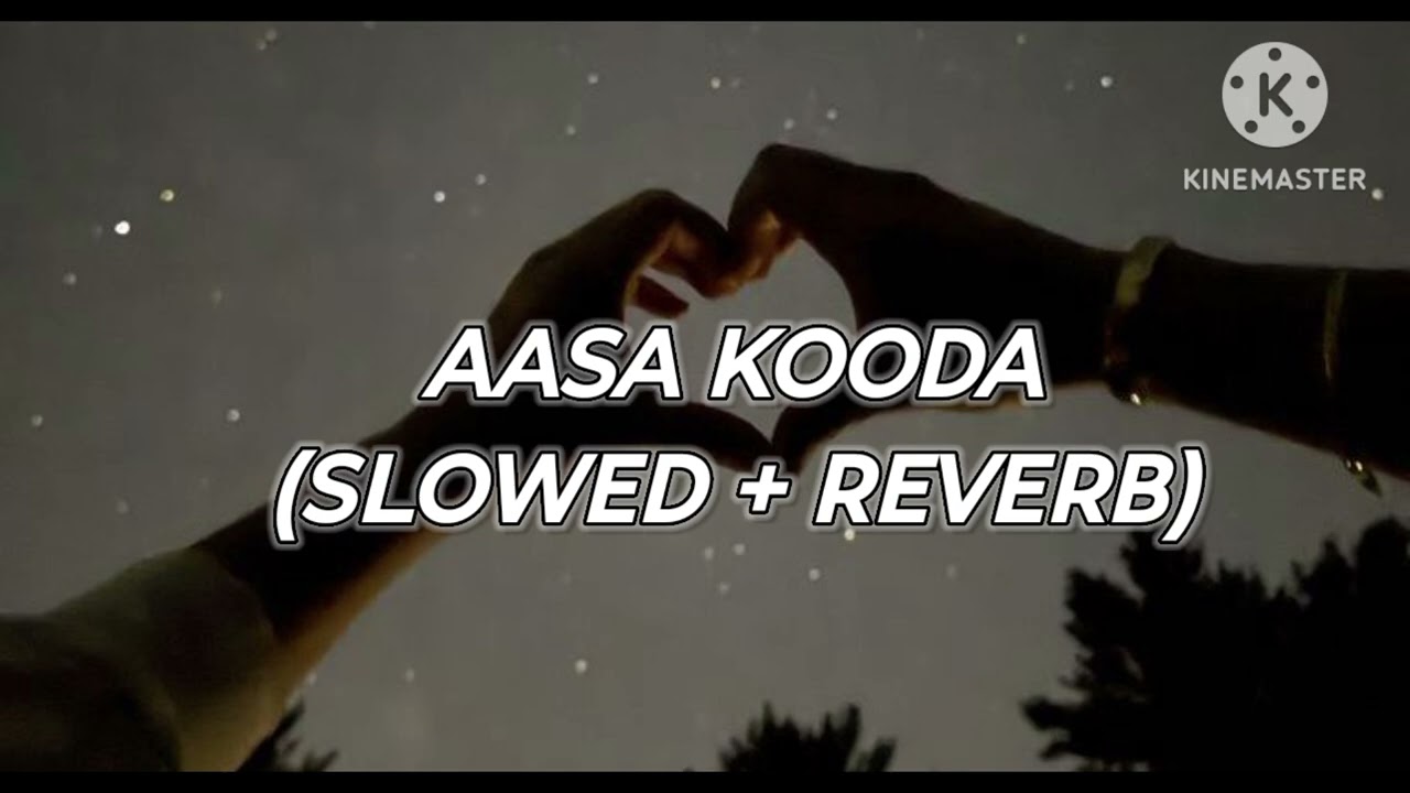 Aasa kooda Slowed+Reverb 