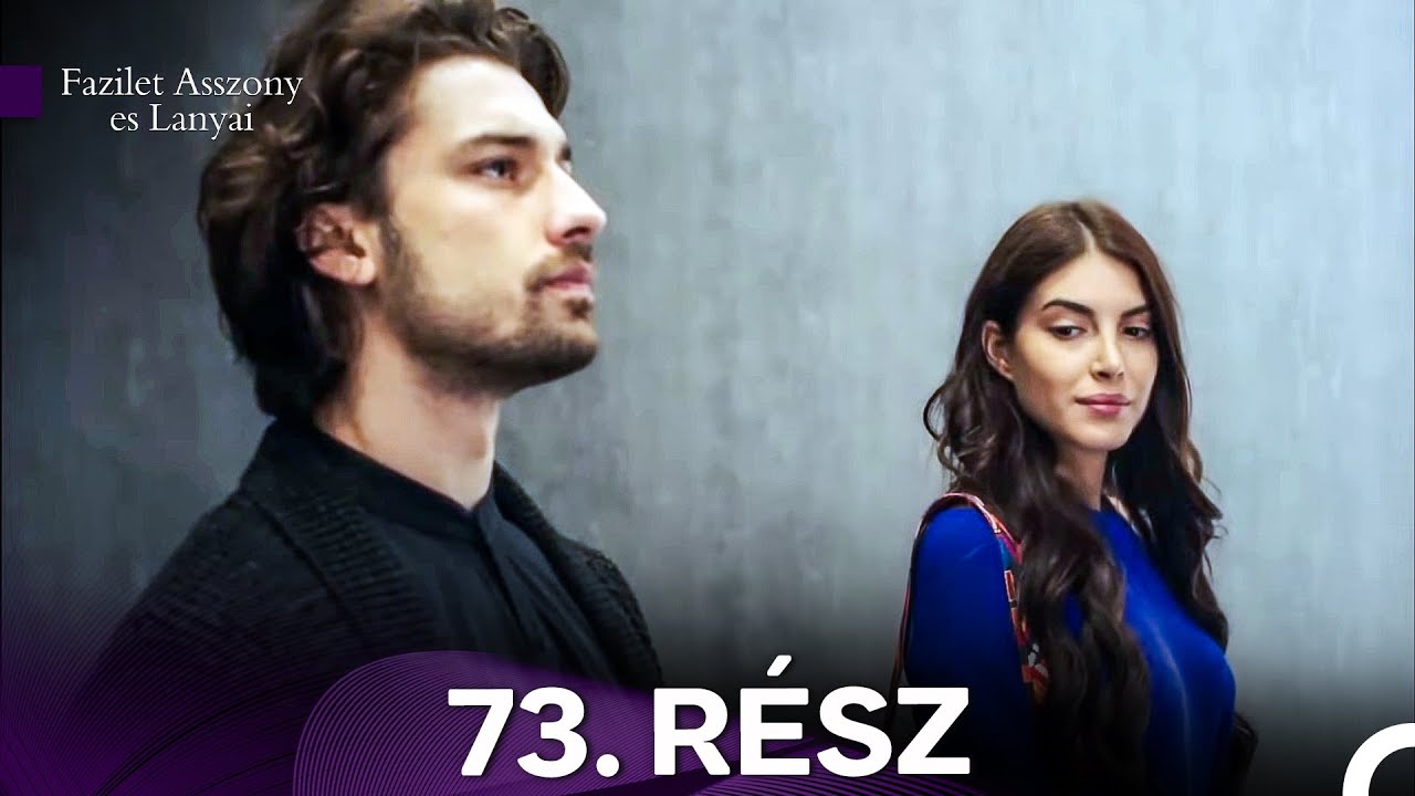 Fazilet Asszony es Lanyai 73. Rész (Magyar Szinkron)