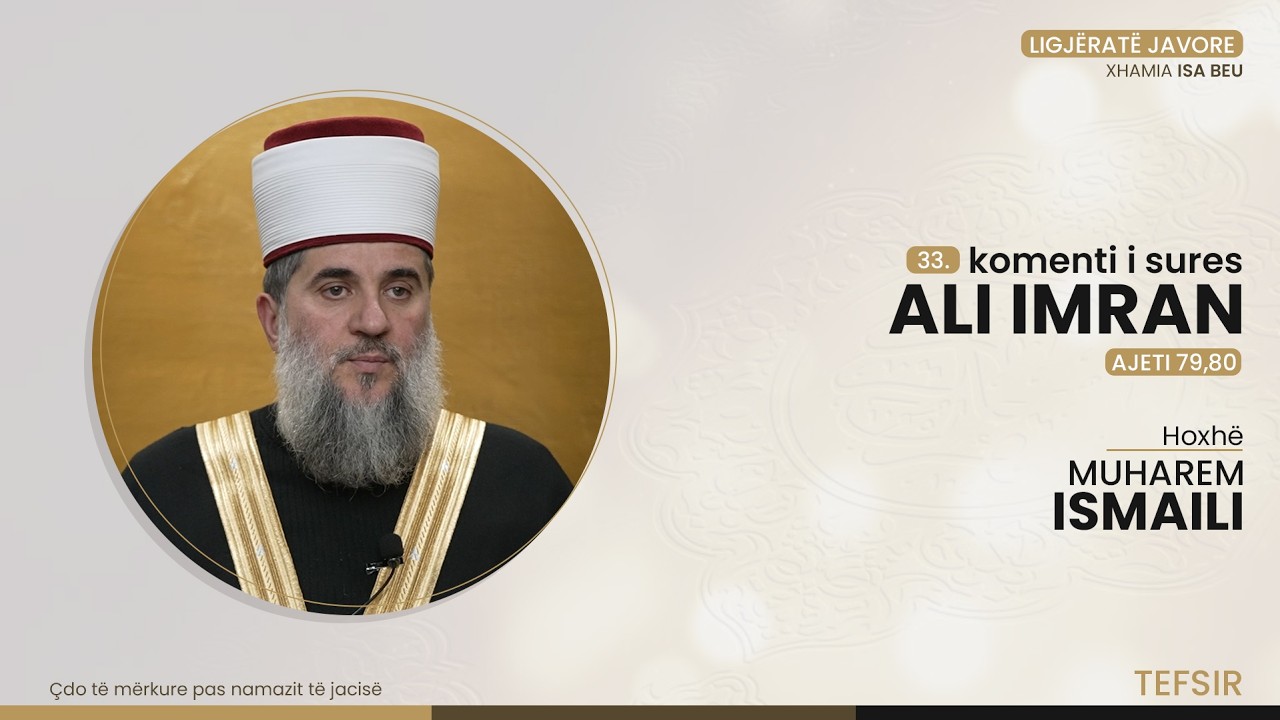 33. Komenti i sures Ali Imran (Ajeti 79,80) - Hoxhë Muharem Ismaili