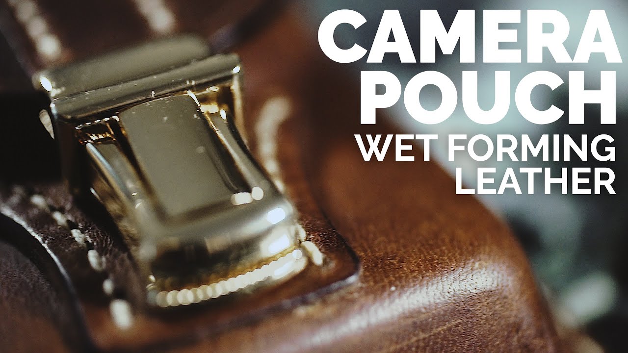 Wet Molding Leather - Creating a camera pouch
