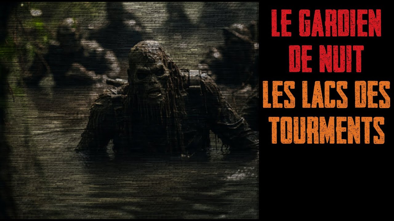CREEPYPASTA FR - Le gardien de nuit - Les lacs des tourments