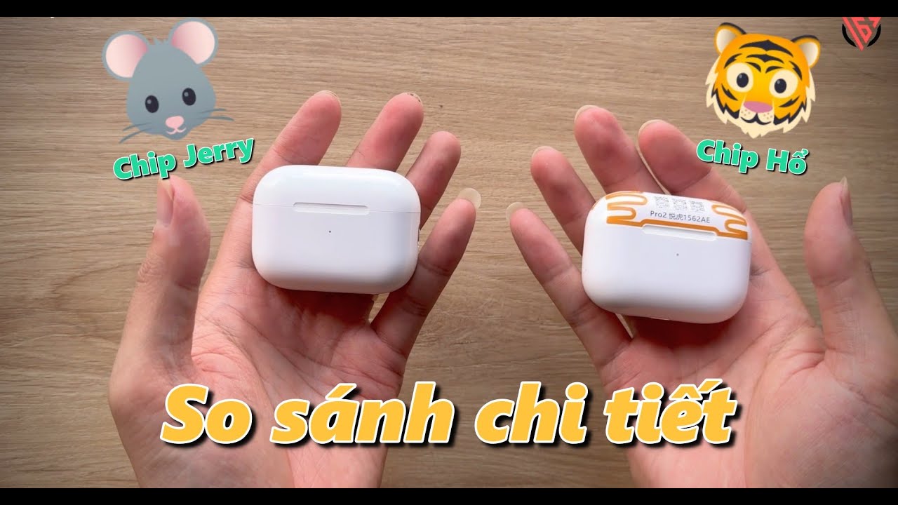 So Sánh AirPod Pro Jerry vs Hổ Vằn – Khác Biệt Đến Mức Nào?