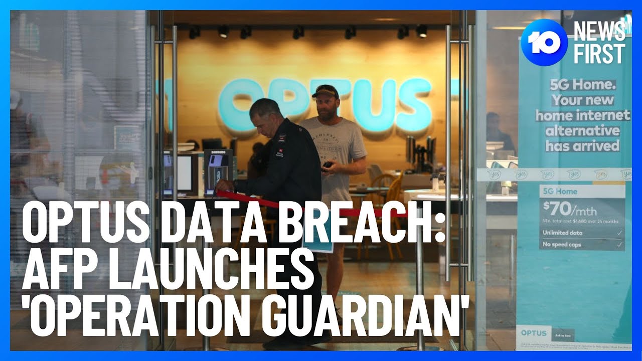Optus Hack: AFP Launches 'Operation Guardian' To Help Data Breach Victims | 10 News First