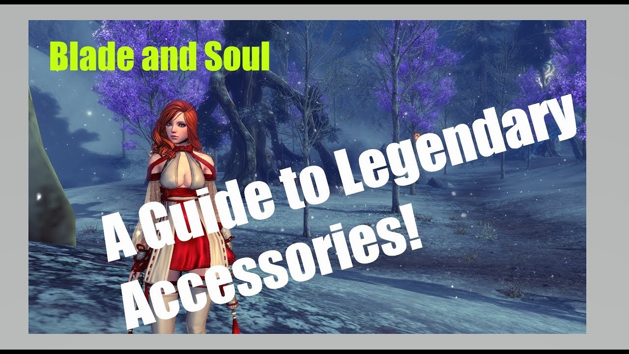 [Blade and Soul] All About Legendary Accessories!