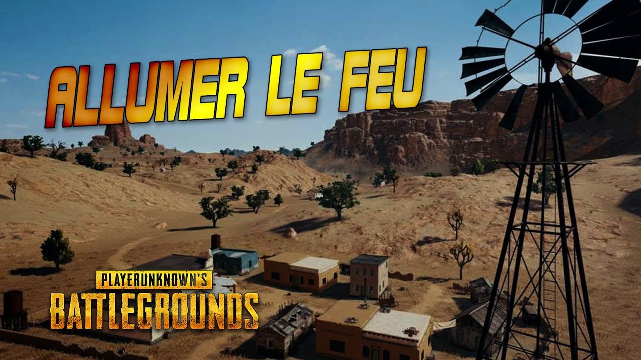 PUBG - ALLUMER LE FEU