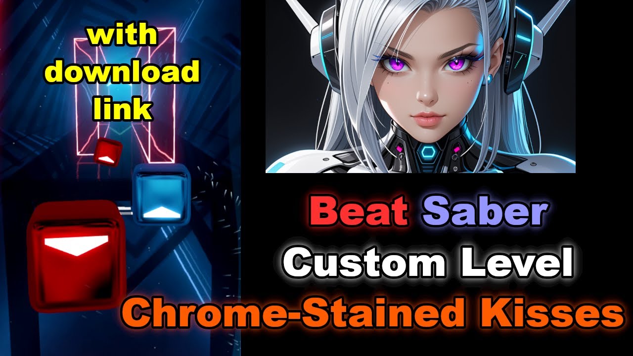 Beat Saber – Chrome-Stained Kisses – Custom Level – Custom Song 