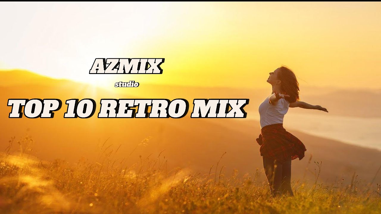📀 TOP 10 RETRO ORIGINAL MIX | AZMIXSTUDIO