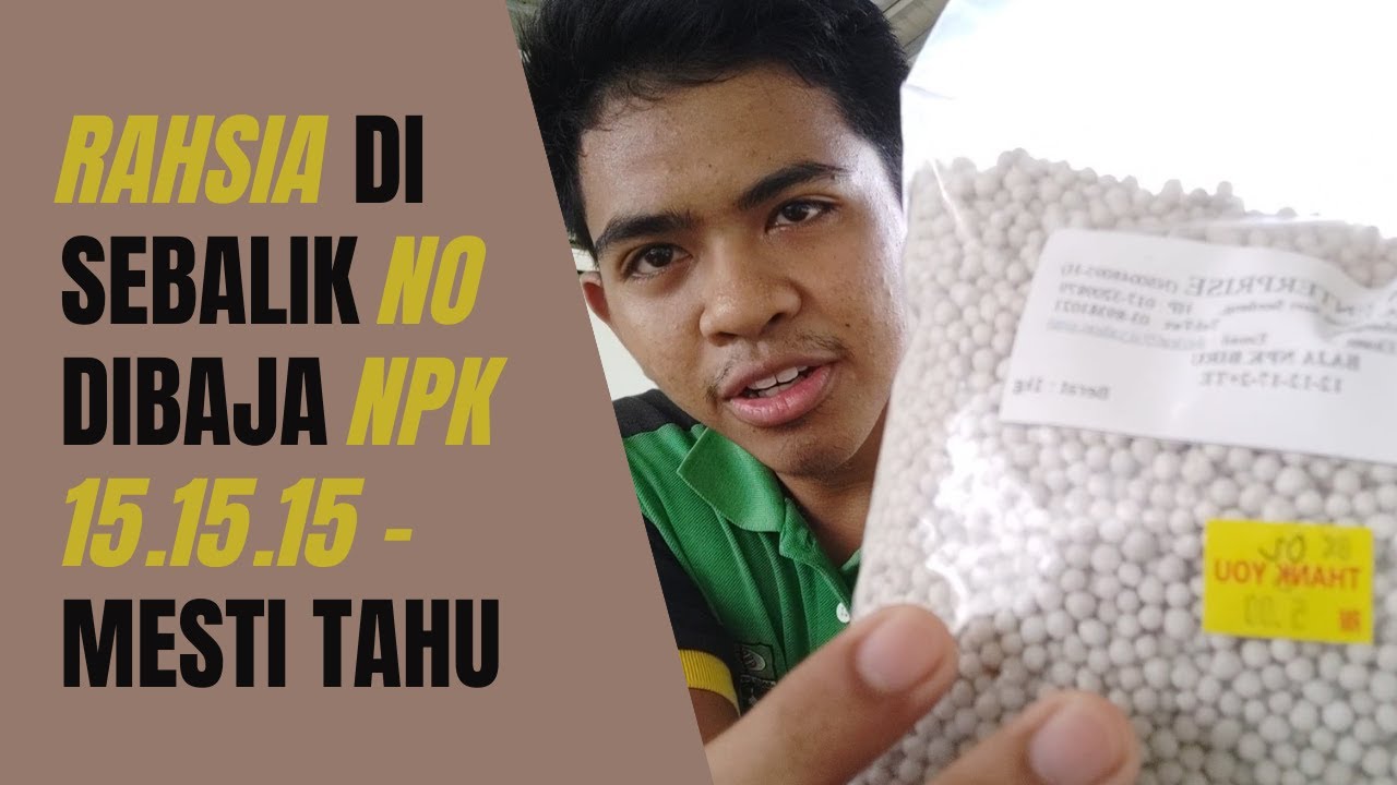 Maksud di Sebalik Nombor di Baja Anda - NPK 15.15.15