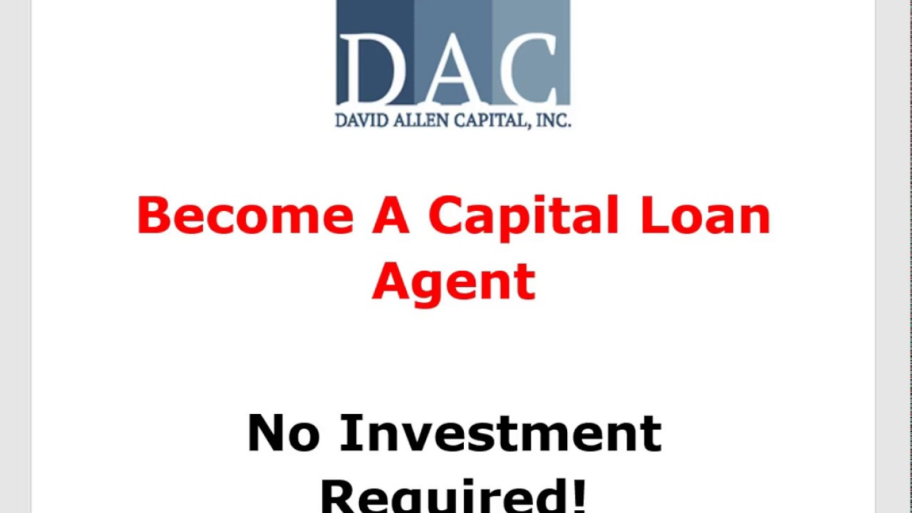 Become A Capital Loan Agent w David Allen Capital | DAC