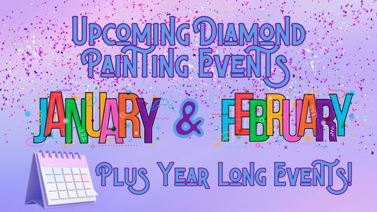 Your Guide to Diamond Painting Events | January–February 2026 + Bonus Year-Long Events
