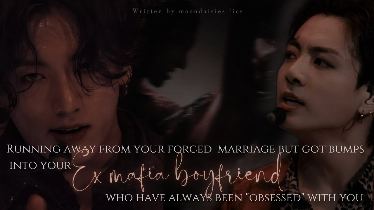 running away from your forced marriage but got bumps into your ex mafia boyfriend- | #jungkookff |