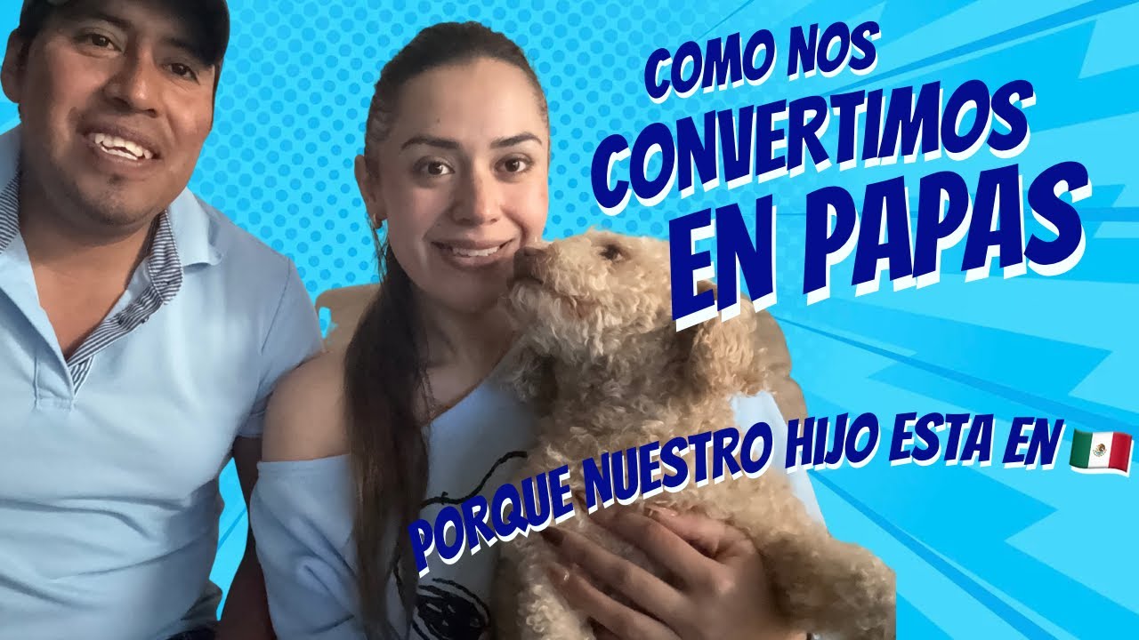 COMO LOGRAMOS SER PAPÁS DESPUÉS DE 11 AÑOS 👶🏻🩵// PORQUE MI BEBÉ ESTÁ EN 🇲🇽